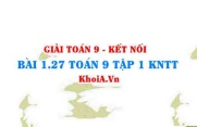 Bài 1.27 SGK Toán 9 tập 1 Kết nối tri thức